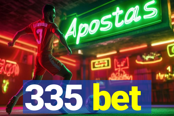 335 bet